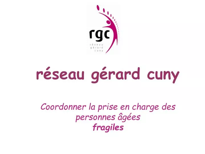 r seau g rard cuny coordonner la prise en charge des personnes g es fragiles