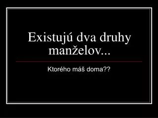 existuj dva druhy man elov