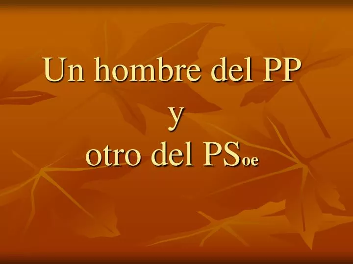 un hombre del pp y otro del ps oe