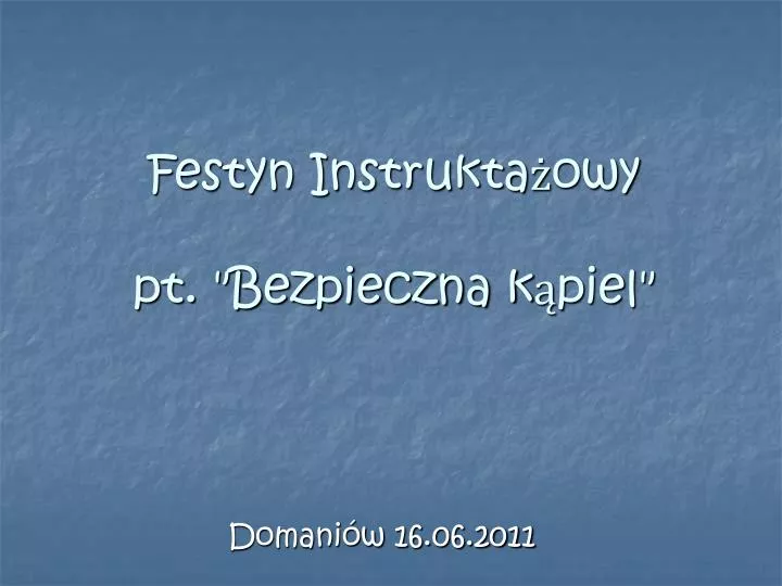 festyn instrukta owy pt bezpieczna k piel