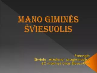 mano gimin s viesuolis pareng irvint at alyno progimnazijos 6c mokinys linas blusevi ius