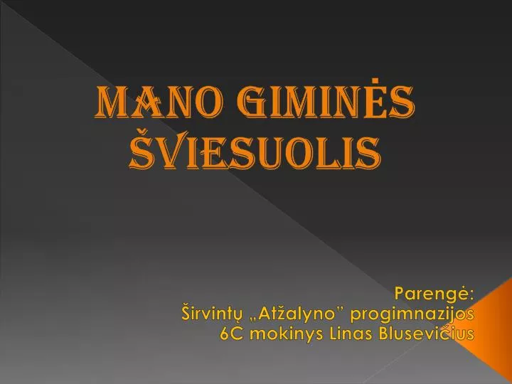 mano gimin s viesuolis pareng irvint at alyno progimnazijos 6c mokinys linas blusevi ius