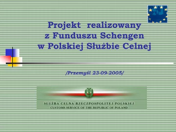 projekt realizowany z funduszu schengen w polskiej s u bie celnej przemy l 23 09 2005