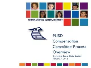 PUSD Compensation Committee Process O verview Governing Board Study Session January 7, 2013