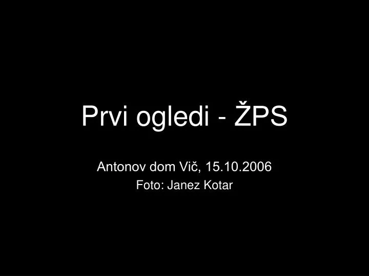 prvi ogledi ps