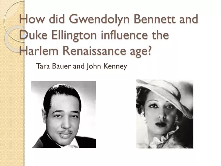 how did gwendolyn bennett and duke ellington influence the harlem renaissance age