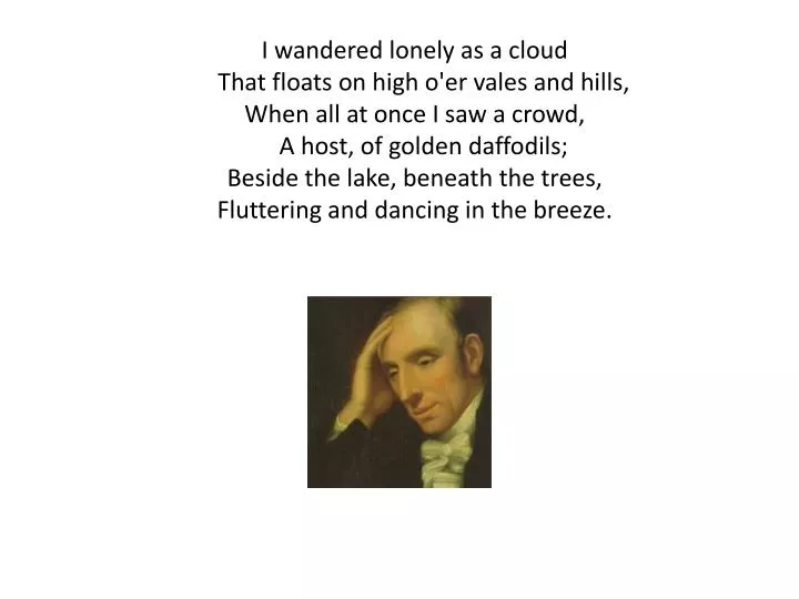 PPT - I wandered lonely as a cloud That floats on high o'er vales and ...