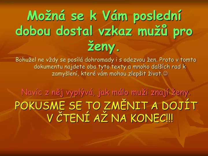 mo n se k v m posledn dobou dostal vzkaz mu pro eny