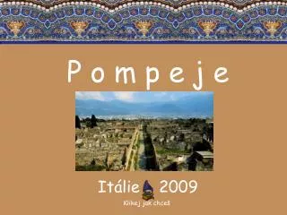p o m p e j e it lie 2009