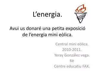 l energia avui us donar una petita exposici de l energia mini e lica