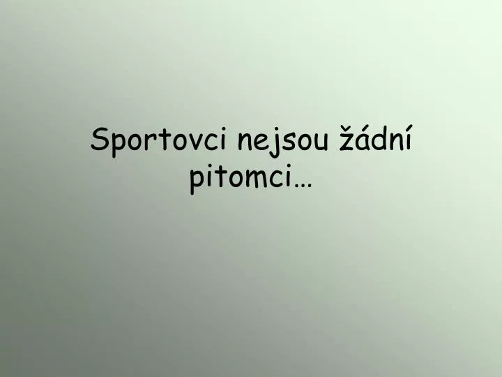 sportovci nejsou dn pitomci