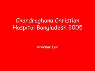 Chandraghona Christian Hospital Bangladesh 2005 Vivienne Lee