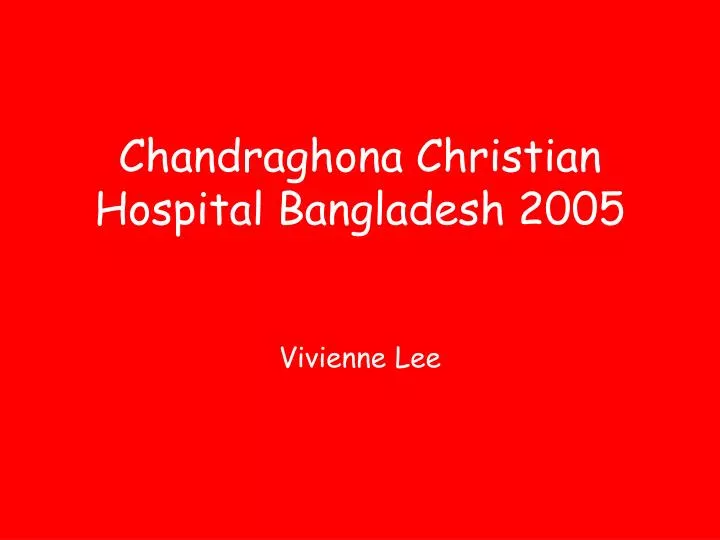 chandraghona christian hospital bangladesh 2005 vivienne lee