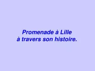 promenade lille travers son histoire