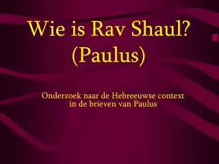 wie is rav shaul paulus