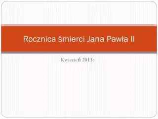 rocznica mierci jana paw a ii
