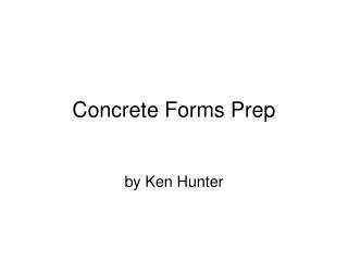 Concrete Forms Prep