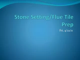 Stone Setting/Flue Tile Prep