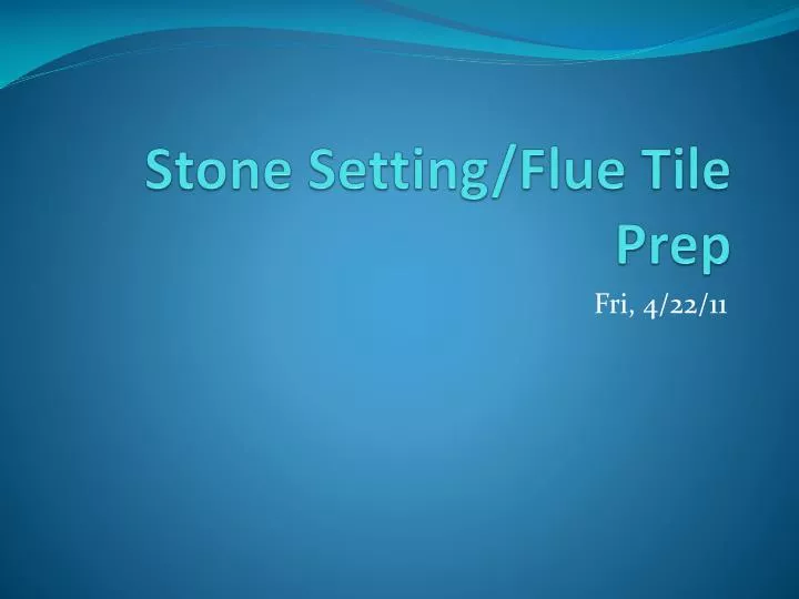 stone setting flue tile prep