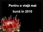 Pentru o viaţă mai bună în 2010 - slide 1