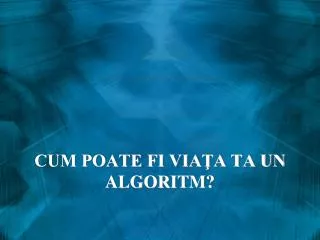 cum poate fi via a ta un algoritm