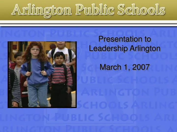 presentation to leadership arlington march 1 2007