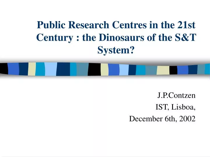 public research centres in the 21st century the dinosaurs of the s t system