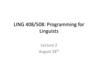 LING 408/508: Programming for Linguists