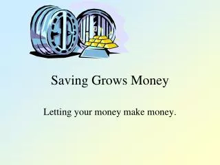 Saving Grows Money