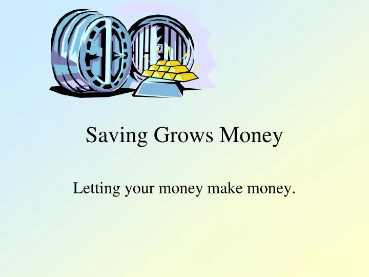 saving grows money
