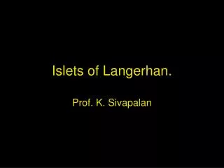Islets of Langerhan.
