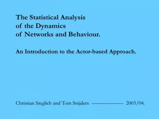 The Statistical Analysis of the Dynamics of Networks and Behaviour.