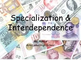Specialization &amp; Interdependence