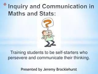 Inquiry and Communication in Maths and Stats: