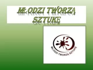 m odzi tworz sztuk