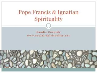 Pope Francis &amp; Ignatian Spirituality