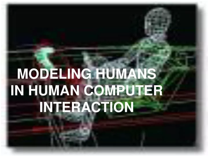modeling humans in human computer interaction