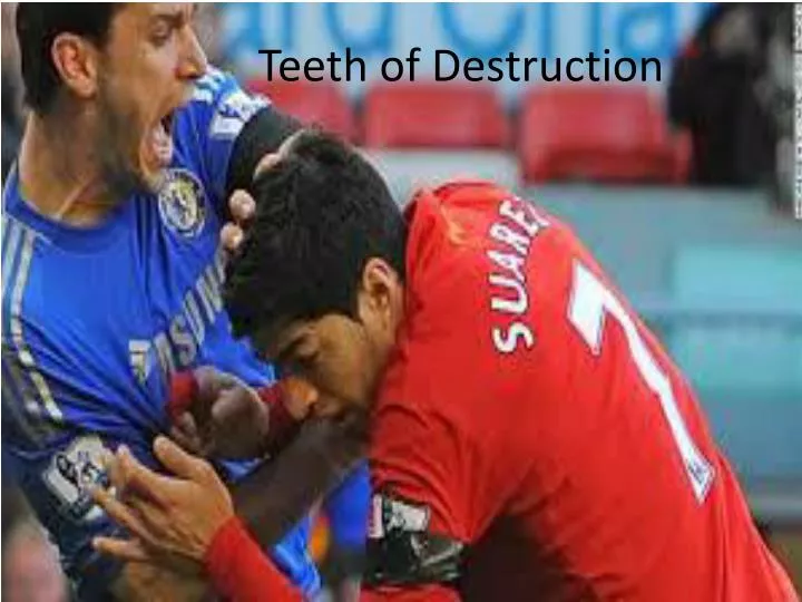 teeth of destruction