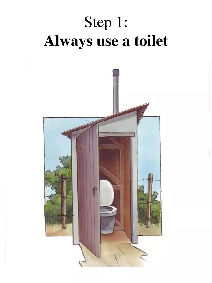 step 1 always use a toilet
