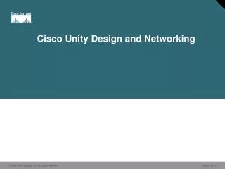 Cisco Unity Design and Networking