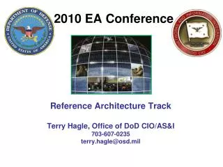 Reference Architecture Track Terry Hagle, Office of DoD CIO/AS&amp;I 703-607-0235 terry.hagle@osd.mil