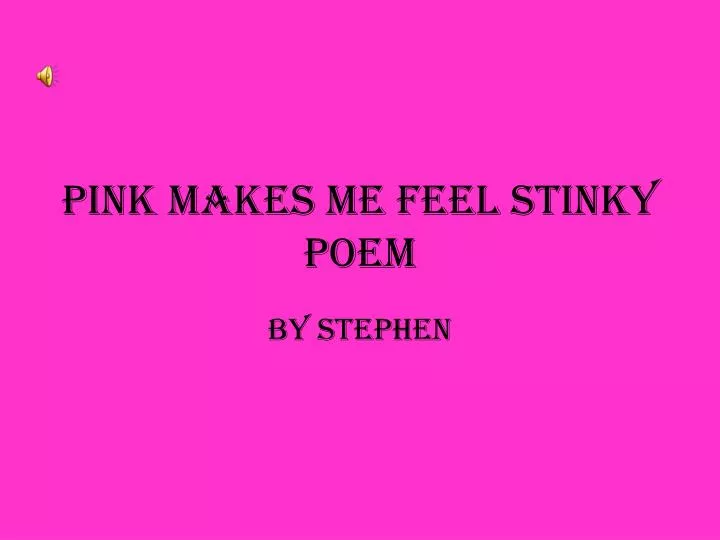 pink makes me feel stinky poem