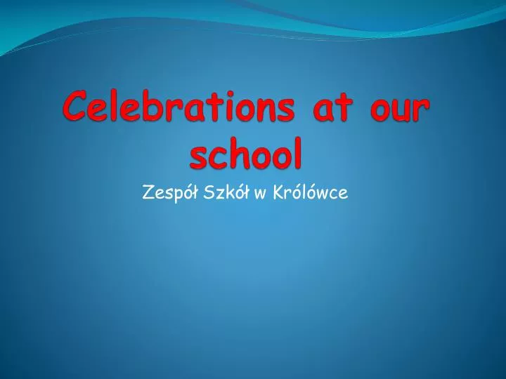 celebrations at our school
