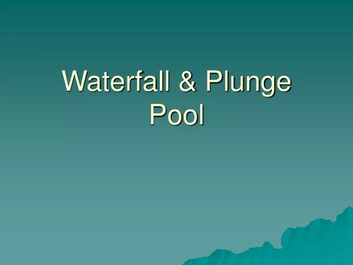 waterfall plunge pool