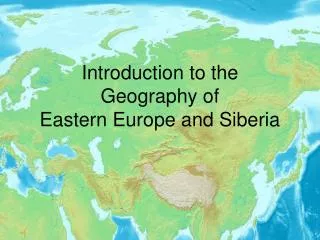 Introduction to the Geography of Eastern Europe and Siberia