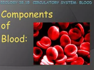 Biology 38.1B Circulatory System: Blood