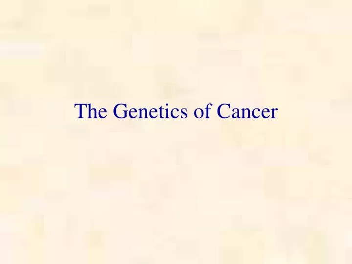 the genetics of cancer
