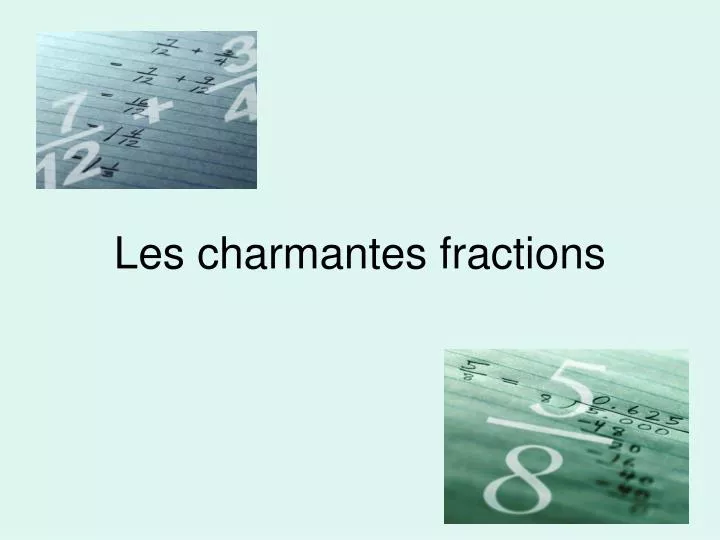 les charmantes fractions