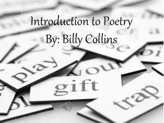 Introduction to Poetry By: Billy Collins