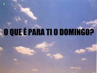 o que para ti o domingo